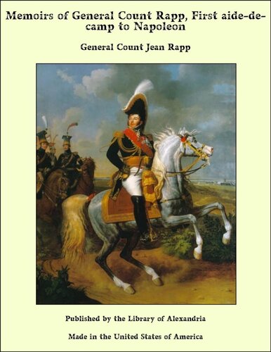 Memoirs of General Count Rapp, first aide-de-camp to Napoleon