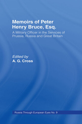 Memoirs of Peter Henry Bruce, Esq., a Military Officer in the Services of Prussia, Russia Great Britain, Containing an Account of His Travels in Germany, Russia, Tartary, Turkey, the West Indies Etc