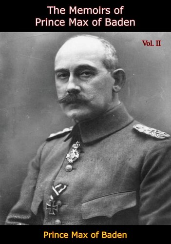 The Memoirs of Prince Max of Baden Vol. II