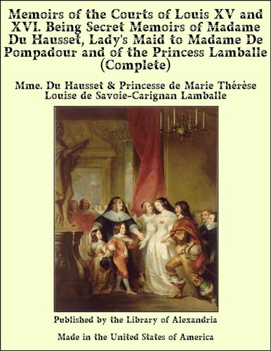 Memoirs of the Courts of Louis XV and XVI. — Complete
