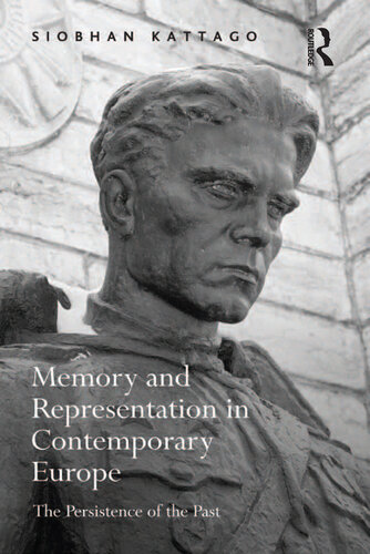 Memory and Representation in Contemporary Europe: The Persistence of the Past