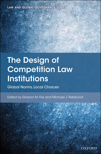 The Design of Competition Law Institutions: Global Norms, Local Choices