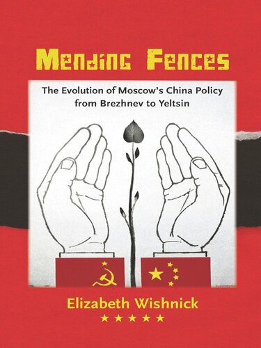 Mending Fences: The Evolution of Moscow's China Policy from Brezhnev to Yeltsin