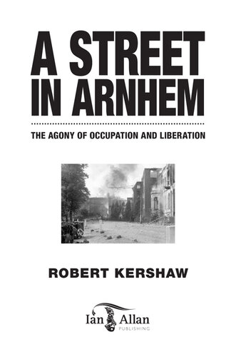 A Street in Arnhem: The Agony of Occupation and Liberation