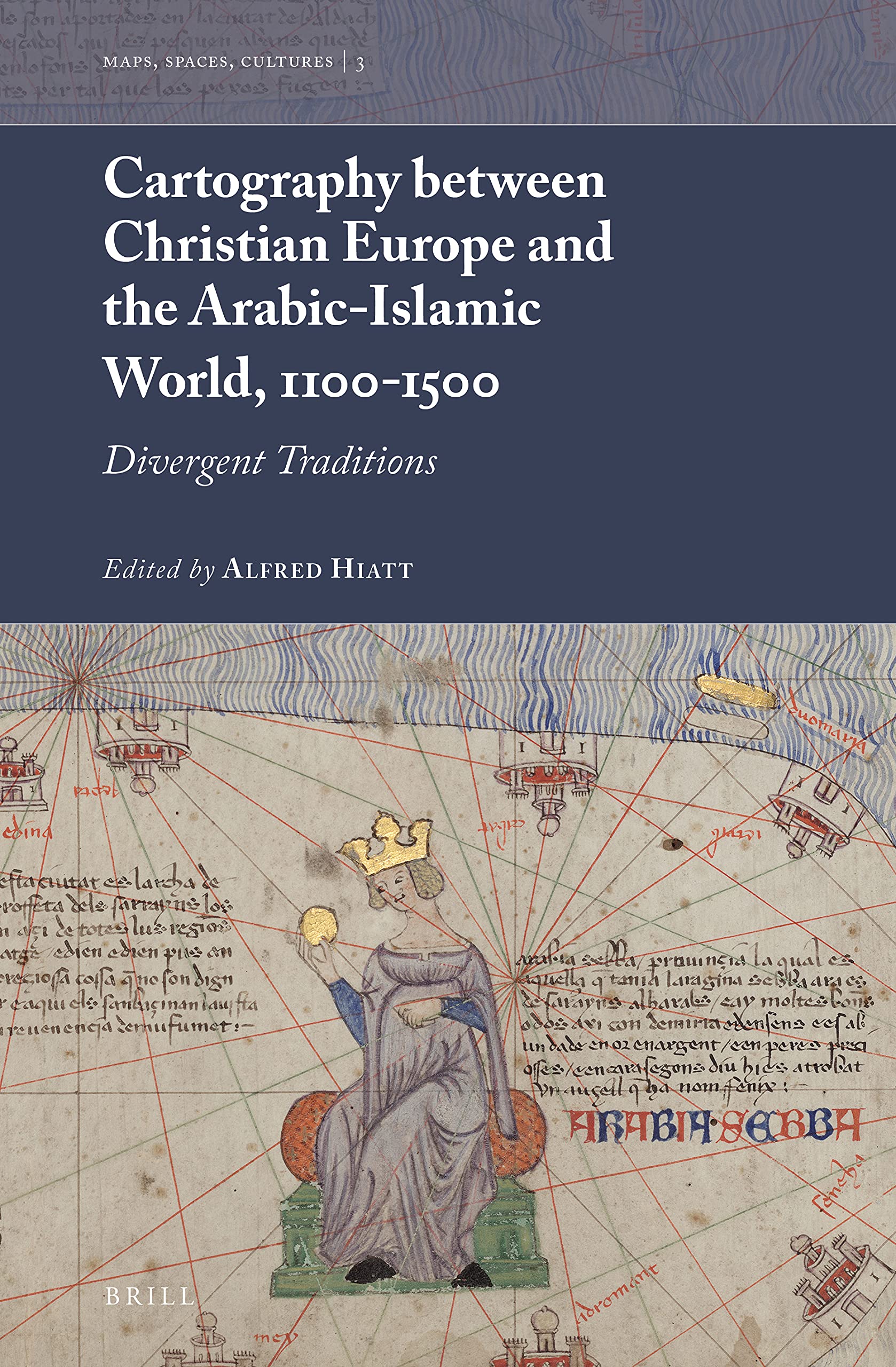 Cartography between Christian Europe and the Arabic-Islamic World, 1100-1500: Divergent Traditions