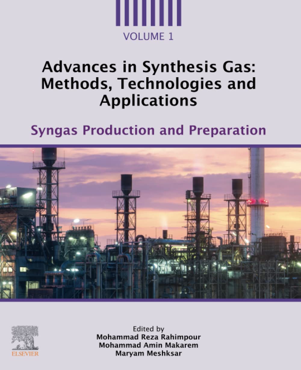Advances in Synthesis Gas: Methods, Technologies and Applications, Volume 1: Syngas Production and Preparation