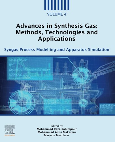 Advances in Synthesis Gas: Methods, Technologies and Applications, Volume 4: Syngas Process Modelling and Apparatus Simulation