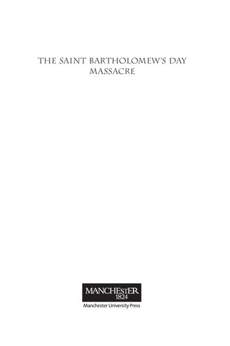 The Saint Bartholomew's Day Massacre: The Mysteries of a Crime of State