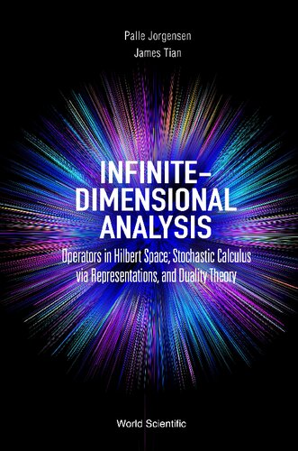 Infinite-dimensional Analysis. Operators in Hilbert Space; Stochastic Calculus via Representations, and Duality Theory