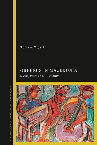 Orpheus in Macedonia: Myth, Cult and Ideology