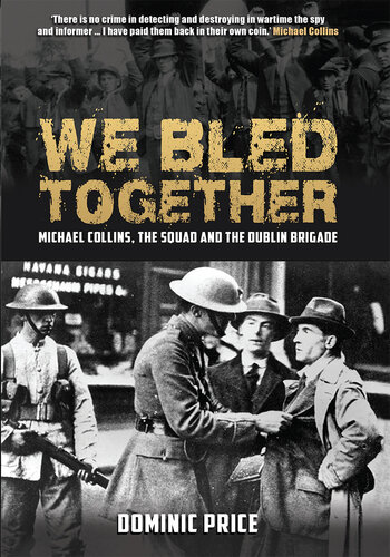 We Bled Together: Michael Collins, The Squad and the Dublin Brigade