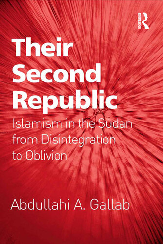 Their Second Republic: Islamism in the Sudan from Disintegration to Oblivion