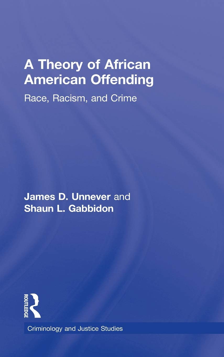 A Theory of African American Offending: Race, Racism, and Crime (Criminology and Justice Studies)