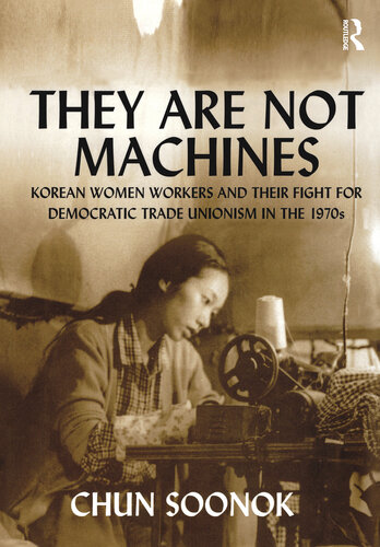 They Are Not Machines: Korean Women Workers and their Fight for Democratic Trade Unionism in the 1970s