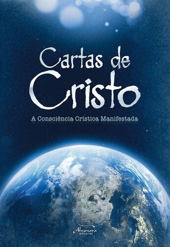 Cartas de Cristo Vol. 1: A consciência crística manifestada