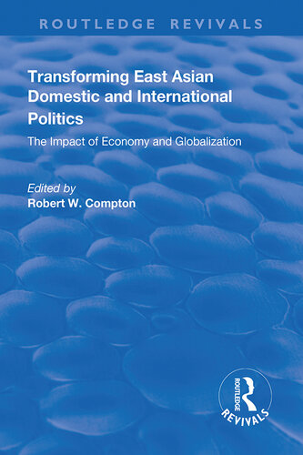 Transforming East Asian Domestic and International Politics: The Impact of Economy and Globalization