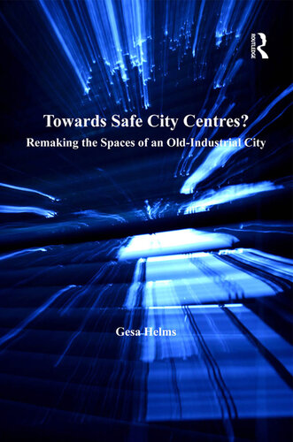 Towards Safe City Centres?: Remaking the Spaces of an Old-Industrial City