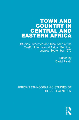 Town and Country in Central and Eastern Africa: Studies Presented and Discussed at the Twelfth International African Seminar 1972
