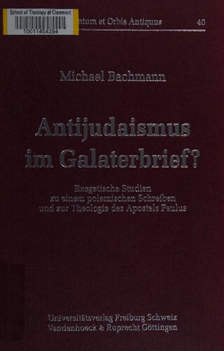 Antijudaismus im Galaterbrief?: Exegetische Studien zu einem polemischen Schreiben und zur Theologie des Apostels Paulus