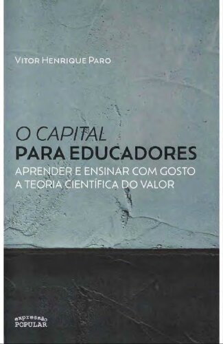 O capital para educadores ou aprender e ensinar com gosto a teoria científica do valor