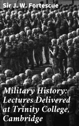 Military History: Lectures Delivered at Trinity College, Cambridge