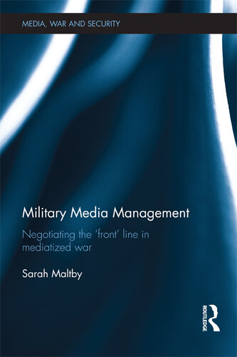 Military Media Management: Negotiating the 'Front' Line in Mediatized War