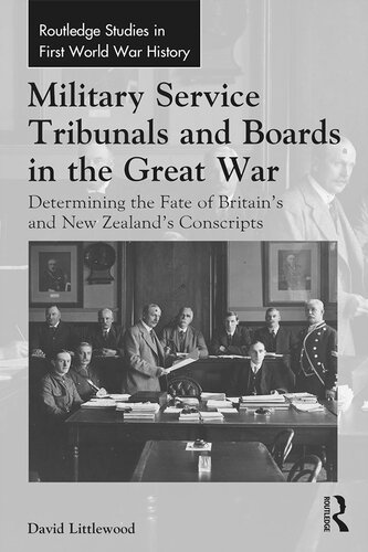 Military Service Tribunals and Boards in the Great War: Determining the Fate of Britain’s and New Zealand’s Conscripts