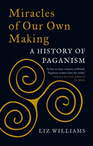 Miracles of Our Own Making: A History of Paganism