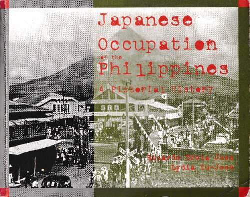The Japanese Occupation of the Philippines: A Pictorial History