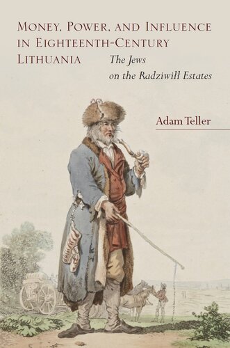 Money, Power, and Influence in Eighteenth-Century Lithuania: The Jews on the Radziwiłł Estates