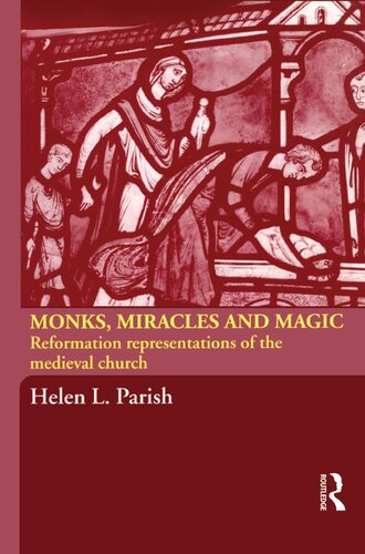 Monks, Miracles and Magic: Reformation Representations of the Medieval Church