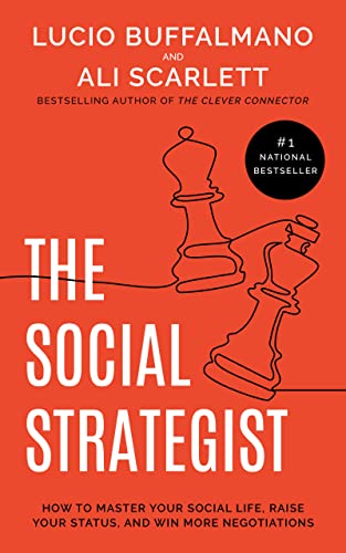 The Social Strategist: How to Master Your Social Life, Raise Your Status, and Win More Negotiations