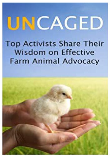 Uncaged: Top Activists Share Their Wisdom on Effective Farm Animal Advocacy