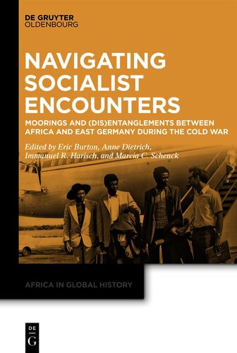 Navigating Socialist Encounters: Moorings and (Dis)Entanglements between Africa and East Germany during the Cold War