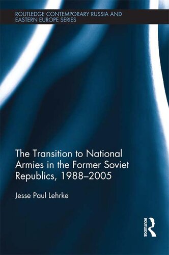 The Transition to National Armies in the Former Soviet Republics, 1988-2005