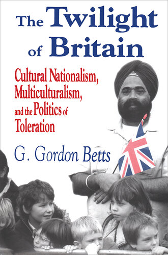 The Twilight of Britain: Cultural Nationalism, Multi-Culturalism and the Politics of Toleration