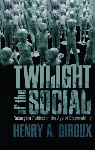 Twilight of the Social: Resurgent Publics in the Age of Disposability