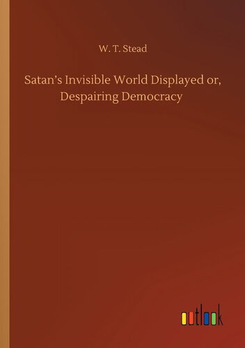 Satan's Invisible World Displayed; or, Despairing Democracy