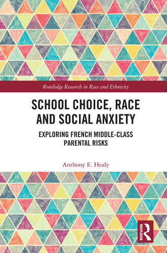School Choice, Race and Social Anxiety: Exploring French Middle-Class Parental Risks