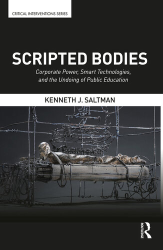 Scripted Bodies: Corporate Power, Smart Technologies, and the Undoing of Public Education