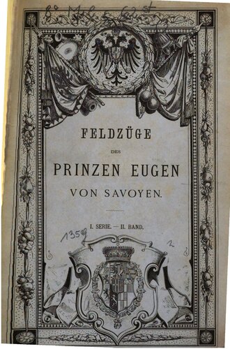 Feldzüge des Prinzen Eugen von Savoyen ; nach den Feld-Acten und anderen authentischen Quellen