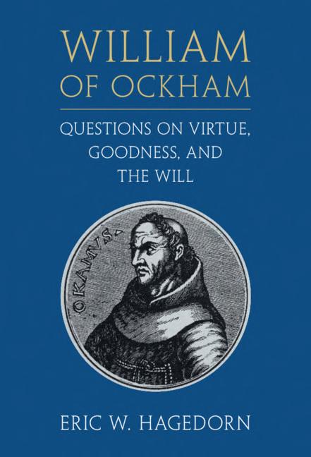 William of Ockham: Questions on Virtue, Goodness, and the Will