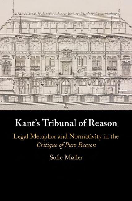 Kant's Tribunal of Reason: Legal Metaphor and Normativity in the Critique of Pure Reason