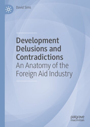 Development Delusions and Contradictions: An Anatomy of the Foreign Aid Industry