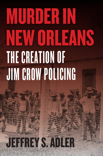 Murder in New Orleans: The Creation of Jim Crow Policing
