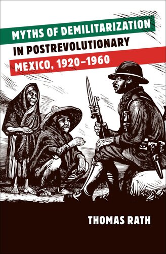 Myths of Demilitarization in Postrevolutionary Mexico, 1920-1960