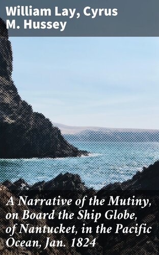 A Narrative of the Mutiny, on Board the Ship Globe, of Nantucket, in the Pacific Ocean, Jan. 1824