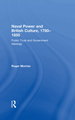 Naval Power and British Culture, 1760–1850: Public Trust and Government Ideology