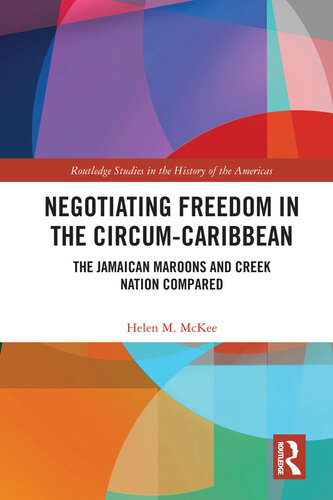 Negotiating Freedom in the Circum-Caribbean: The Jamaican Maroons and Creek Nation Compared