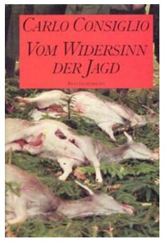 Vom Widersinn der Jagd.